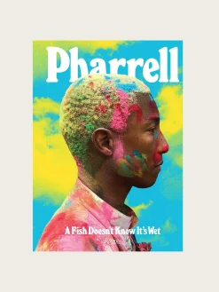 Pharrell : A Fish Doesn't Know It's Wet